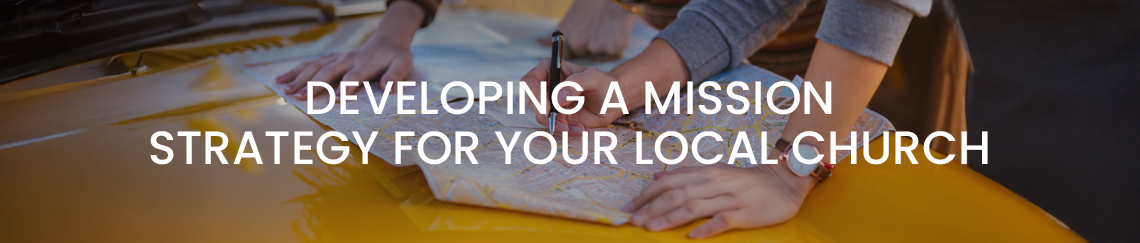 Developing a Mission Strategy for Your Local Church