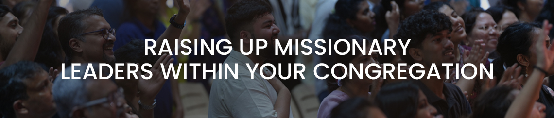 Raising Up Missionary Leaders Within Your Congregation