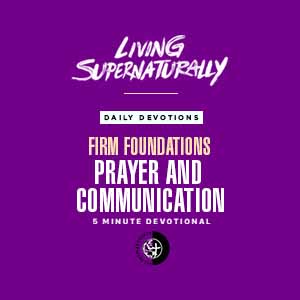 Firm Foundations - Prayer and Communication (Daily Devotional)