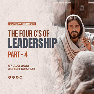 LEADERSHIP - The Four C's of Leadership (Part-4) - by Ps Ashish Raichur ...