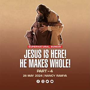 Jesus is Here! He Makes Us Whole!
