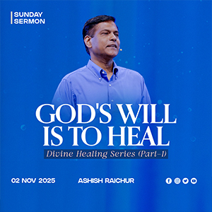God's Will is to Heal - Divine Healing (Part-1)