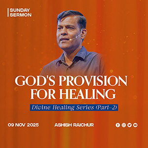 God's Provision for Healing -  Divine Healing (Part-2)