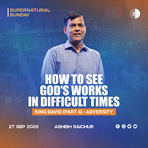 How To See God's Works In Difficult Times - King David (Part-4)