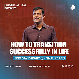 How To Transition Successfully In Life - King David (Part-8)