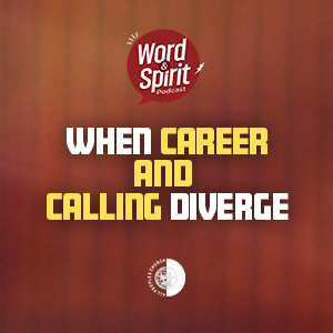 When Career and Calling Diverge: Understanding Mismatch | Word & Spirit Podcast EP 18 episode artwork