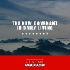 The New Covenant in Daily Living