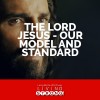 The Lord Jesus - Our Model and Standard