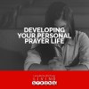 Developing Your Personal Prayer Life