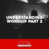 Understanding Worship - Part 2