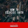 How to Exercise Faith