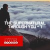 The Supernatural Through You - 1/3