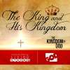 Kingdom of God (Part 1) The King and His Kingdom