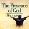 The Presence of God (Part 2) In His Presence