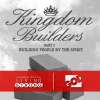 Kingdom Builders - Part 5 : Building People By The Spirit