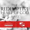 The Redemptive Heart of God ( Part-2)