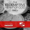 The Redemptive Heart of God ( Part-6)
