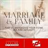 Marriage & Family - Part 5: Managing Your Home & Sex and Sexuality